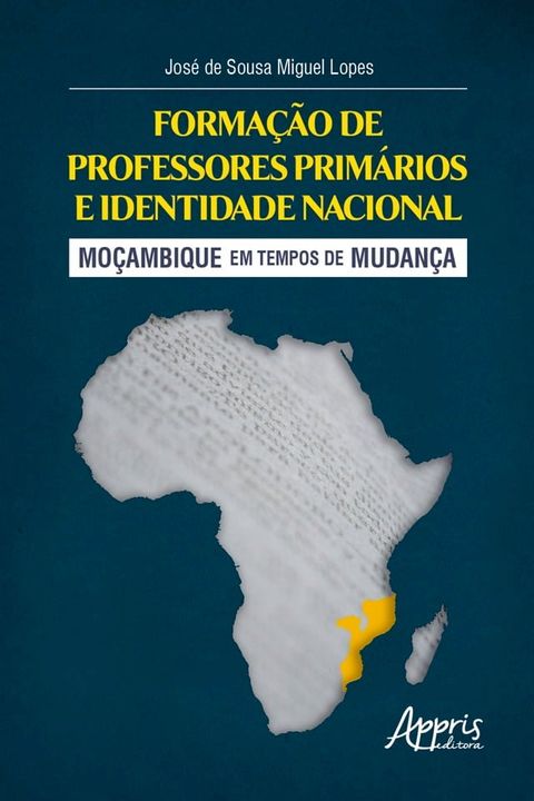 Formação de Professores Primários e Identidade Nacional: Moçambique em Tempos de Mudança(Kobo/電子書)