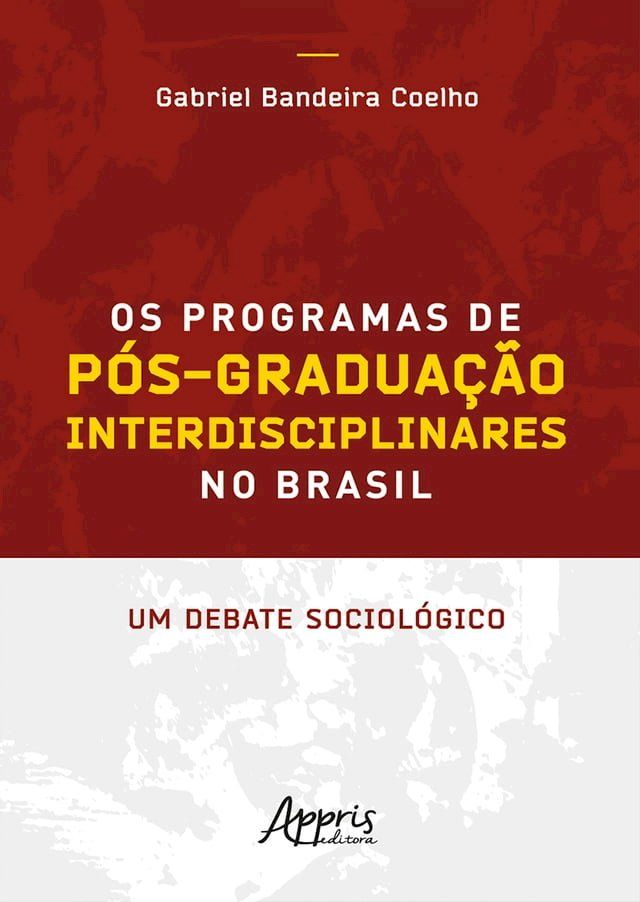  Os Programas de Pós-Graduação Interdisciplinares no Brasil: Um Debate Sociológico(Kobo/電子書)