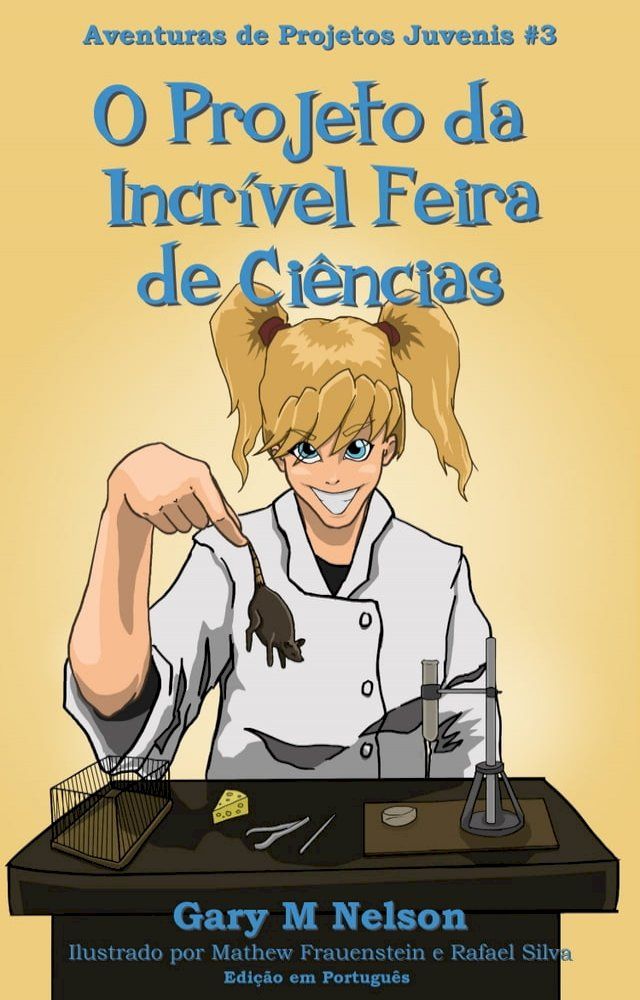  O Projeto da Incr&iacute;vel Feira de Ci&ecirc;ncias: Aventura de Projetos Juvenis #3 (2&ordf; edi&ccedil;&atilde;o)(Kobo/電子書)