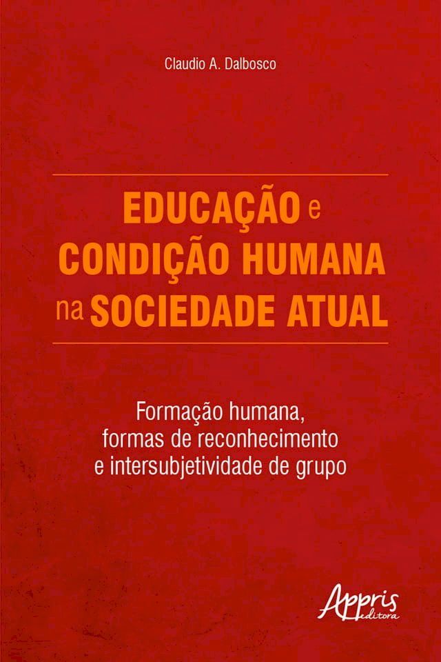  Educação e condição humana na sociedade atual: Formação humana, formas de reconhecimento e intersubjetividade de grupo(Kobo/電子書)