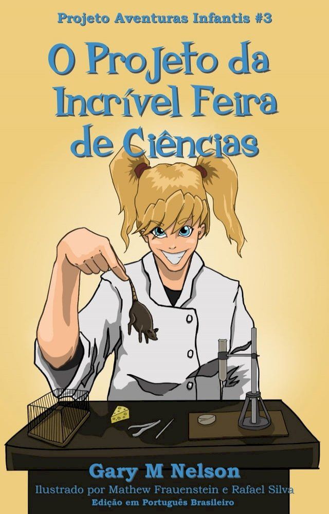  O Projeto da Incr&iacute;vel Feira de Ci&ecirc;ncias: Projeto Aventuras Infantis #3 (Edi&ccedil;&atilde;o em Portugu&ecirc;s Brasileiro)(Kobo/電子書)