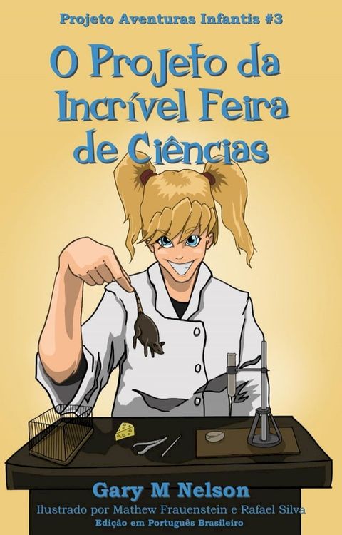 O Projeto da Incr&iacute;vel Feira de Ci&ecirc;ncias: Projeto Aventuras Infantis #3 (Edi&ccedil;&atilde;o em Portugu&ecirc;s Brasileiro)(Kobo/電子書)