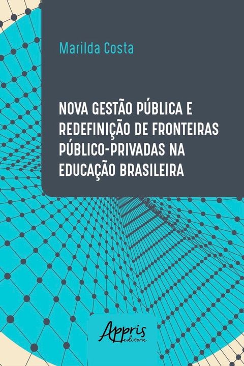 Nova Gest&atilde;o P&uacute;blica e Redefini&ccedil;&atilde;o de Fronteiras P&uacute;blico-Privadas na Educa&ccedil;&atilde;o Brasileira(Kobo/電子書)