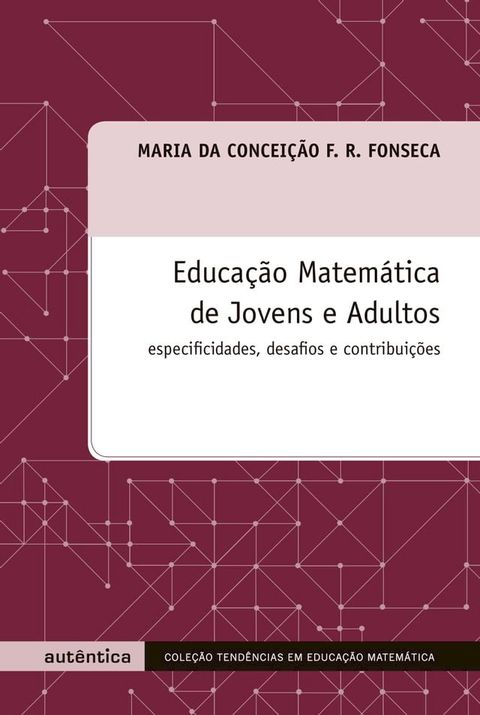 Educa&ccedil;&atilde;o Matem&aacute;tica de Jovens e Adultos - Especificidades, desafios e contribui&ccedil;&otilde;es(Kobo/電子書)