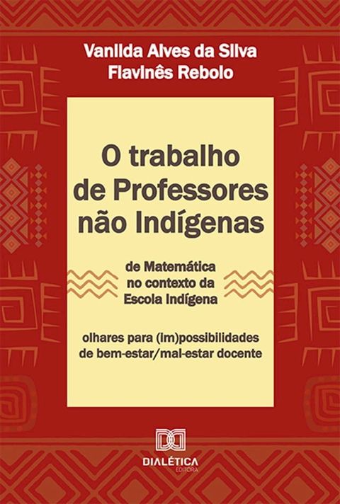 O trabalho de professores n&atilde;o ind&iacute;genas de Matem&aacute;tica no contexto da escola ind&iacute;gena(Kobo/電子書)