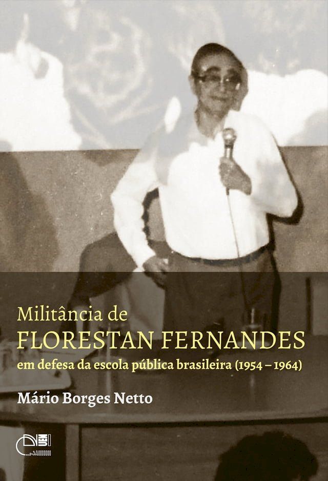  Militância de Florestan Fernandes em defesa da escola pública brasileira (1954 – 1964)(Kobo/電子書)