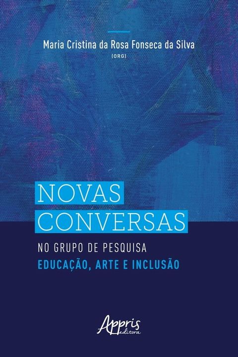 Novas Conversas no Grupo de Pesquisa Educação, Arte e Inclusão(Kobo/電子書)