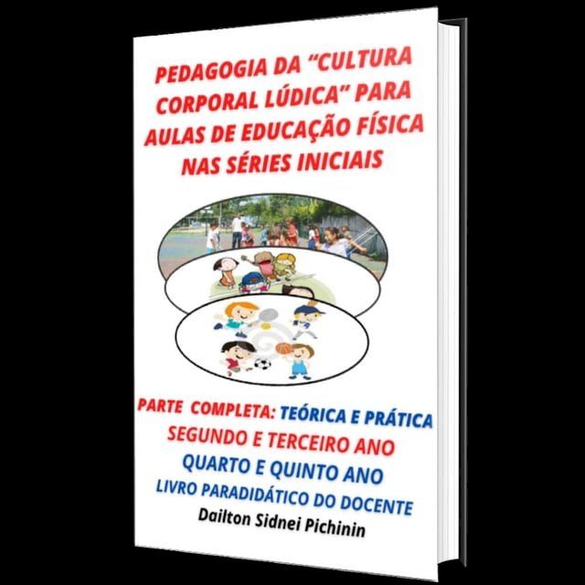  Pedagogia da Cultura Corporal Lúdica Para Aulas de Educação Física nas Séries Iniciais.(Kobo/電子書)