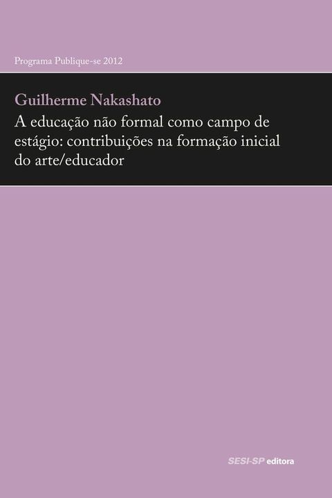 A educa&ccedil;&atilde;o n&atilde;o formal como campo de est&aacute;gio: contribui&ccedil;&otilde;es na forma&ccedil;&atilde;o inicial do arte/educador(Kobo/電子書)