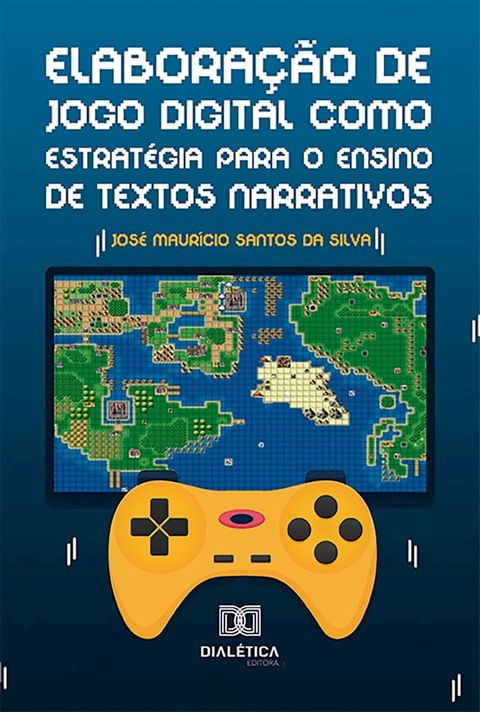 Elabora&ccedil;&atilde;o de jogo digital como estrat&eacute;gia para o ensino de textos narrativos(Kobo/電子書)