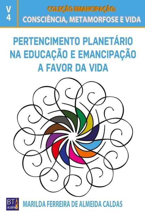 Pertencimento Planet&aacute;rio na Educa&ccedil;&atilde;o e Emancipa&ccedil;&atilde;o a Favor da Vida(Kobo/電子書)