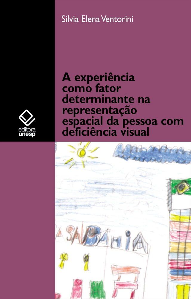  A experi&ecirc;ncia como fator determinante na representa&ccedil;&atilde;o espacial da pessoa com defici&ecirc;ncia visual(Kobo/電子書)