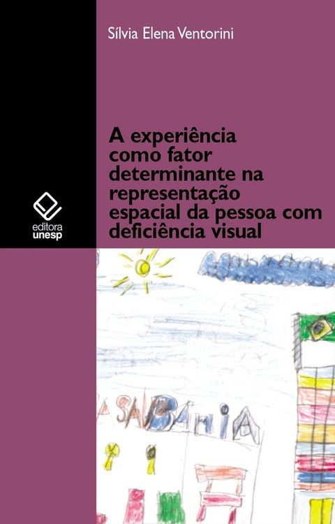 A experi&ecirc;ncia como fator determinante na representa&ccedil;&atilde;o espacial da pessoa com defici&ecirc;ncia visual(Kobo/電子書)