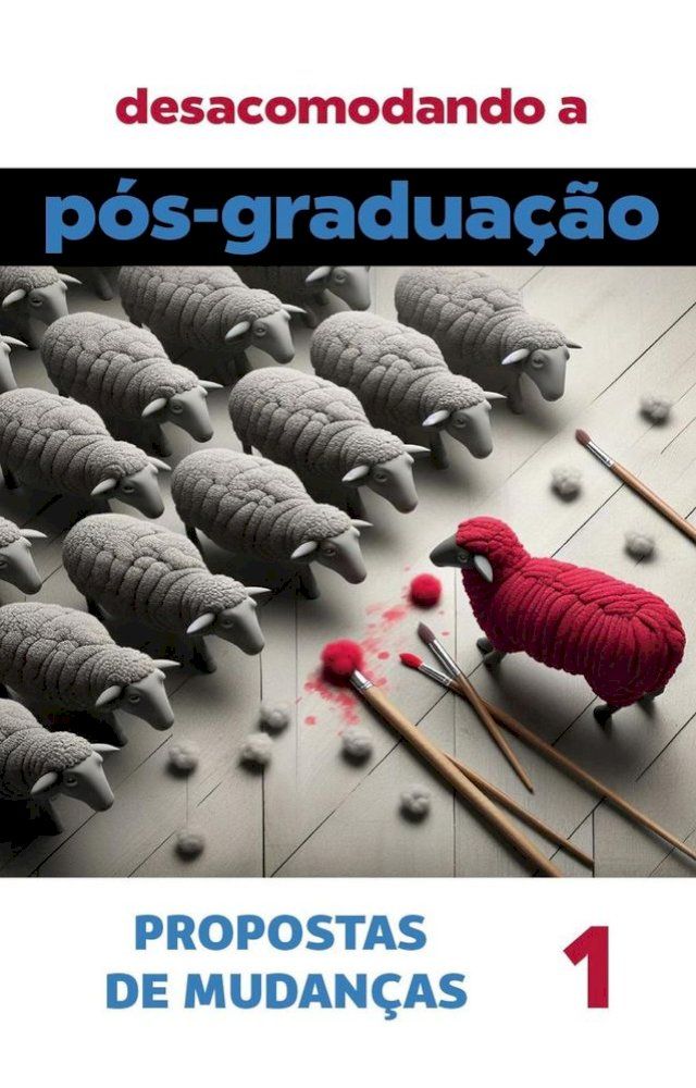  Desacomodando a Pós-Graduação: propostas de mudanças(Kobo/電子書)