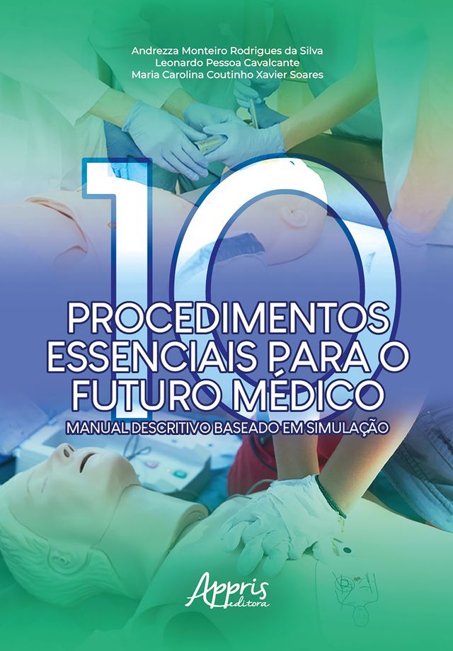  Dez Procedimentos Essenciais para o Futuro M&eacute;dico: Manual Descritivo Baseado em Simula&ccedil;&atilde;o(Kobo/電子書)