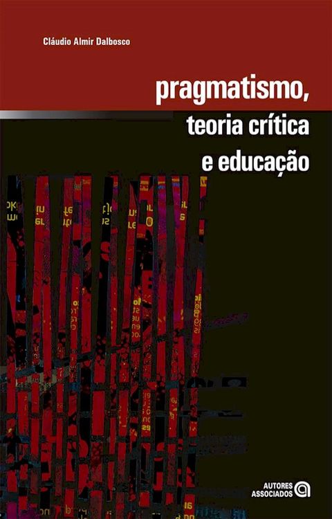 Pragmatismo, teoria cr&iacute;tica e educa&ccedil;&atilde;o(Kobo/電子書)