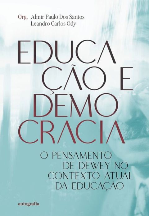 Educação e democracia: o pensamento de Dewey no contexto atual da educação(Kobo/電子書)