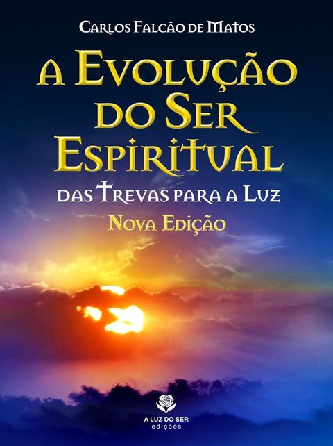 A EVOLUÇÃO DO SER ESPIRITUAL - Nova edição(Kobo/電子書)