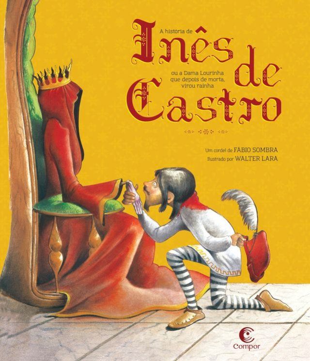  A história de Inês de Castro ou a Dama Lourinha que depois de morta, virou rainha(Kobo/電子書)