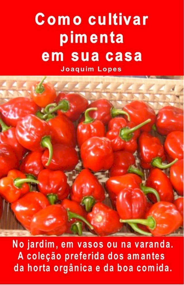  Como cultivar pimenta em sua casa. No jardim, em vasos ou na varanda(Kobo/電子書)