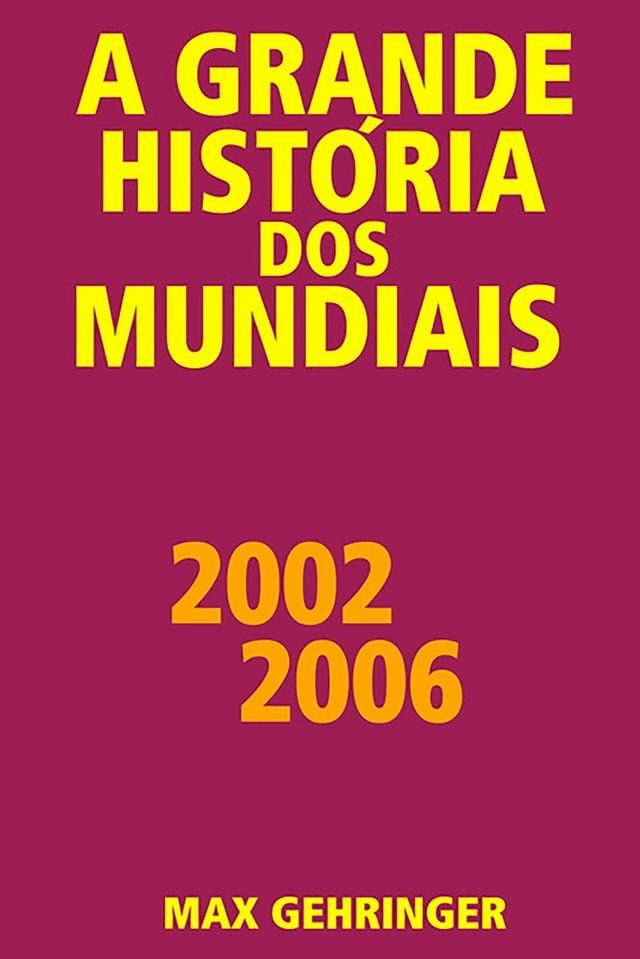  A grande hist&oacute;ria dos mundiais 2002 2006(Kobo/電子書)