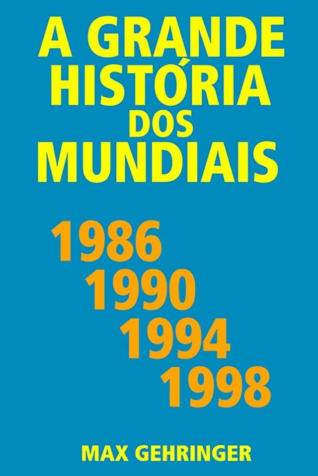  A grande hist&oacute;ria dos mundiais 1986, 1990, 1994, 1998(Kobo/電子書)