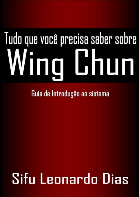 Tudo que você precisa saber sobre Wing Chun(Kobo/電子書)