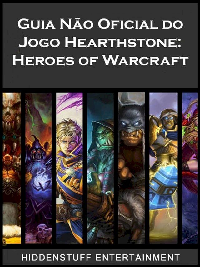  Guia Não Oficial Do Jogo Hearthstone: Heroes Of Warcraft(Kobo/電子書)