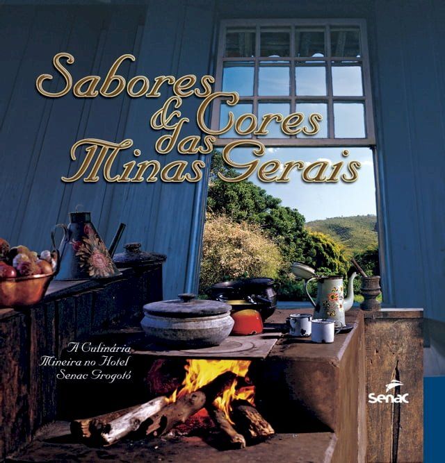  Sabores e cores das Minas Gerais : a culinária mineira no Hotel Senac Grogotó(Kobo/電子書)