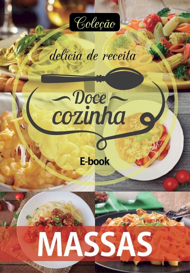  Coleção Doce Cozinha Ed. 06 - Massas(Kobo/電子書)