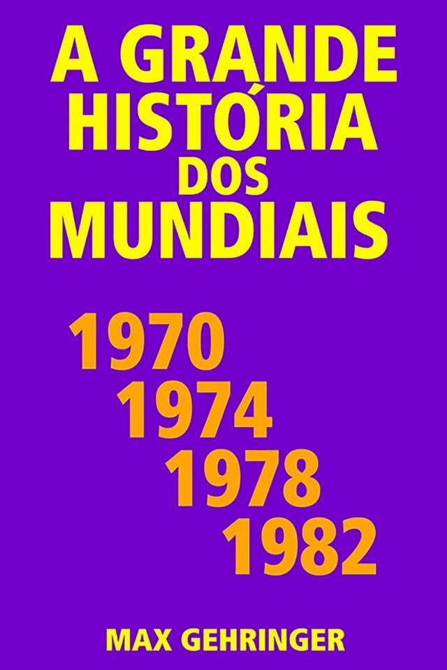  A grande hist&oacute;ria dos mundiais 1970, 1974, 1978, 1982(Kobo/電子書)