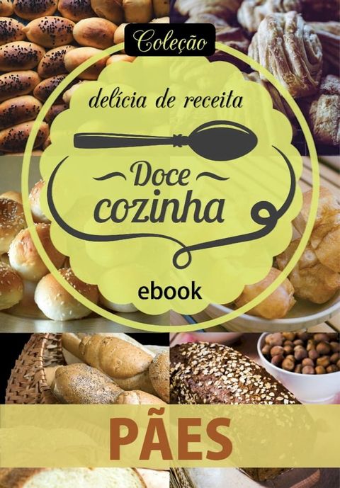 Coleção Doce Cozinha Ed. 18 - Pães(Kobo/電子書)