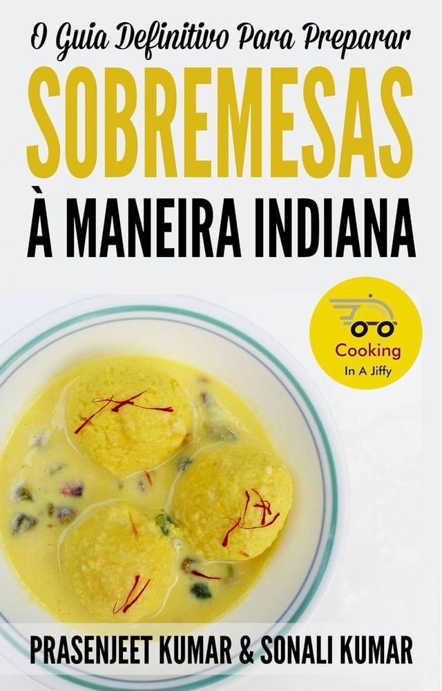  O Guia Definitivo Para Preparar Sobremesas À Maneira Indiana(Kobo/電子書)