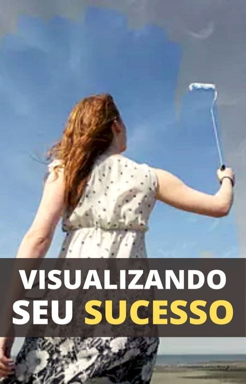 Visualizando Seus Objetivos Com Clareza(Kobo/電子書)