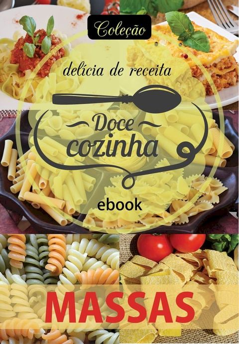 Coleção Doce Cozinha Ed. 24 - Massas(Kobo/電子書)