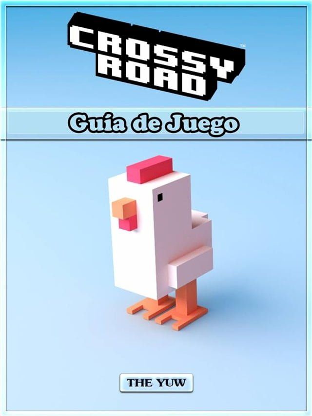  Crossy Road Guía De Juego(Kobo/電子書)