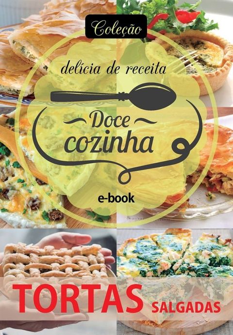 Coleção Doce Cozinha Ed. 12 - Tortas Salgadas(Kobo/電子書)