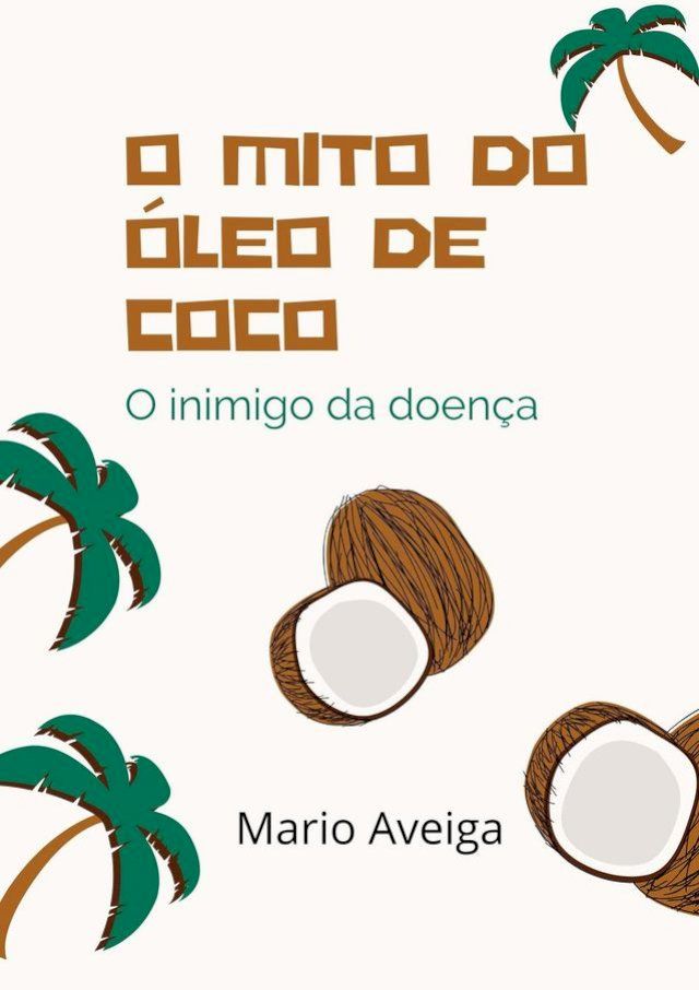  O mito do óleo de coco & O inimigo da doença(Kobo/電子書)