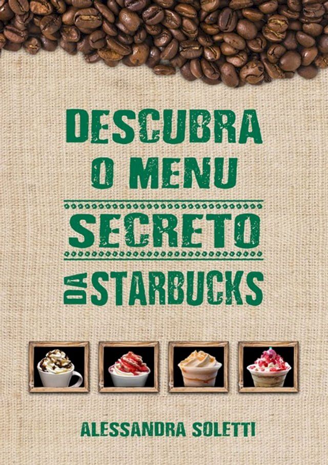  Descubra O Menu Secreto Da Starbucks(Kobo/電子書)