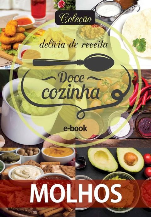 Coleção Doce Cozinha Ed. 09 - Molhos(Kobo/電子書)