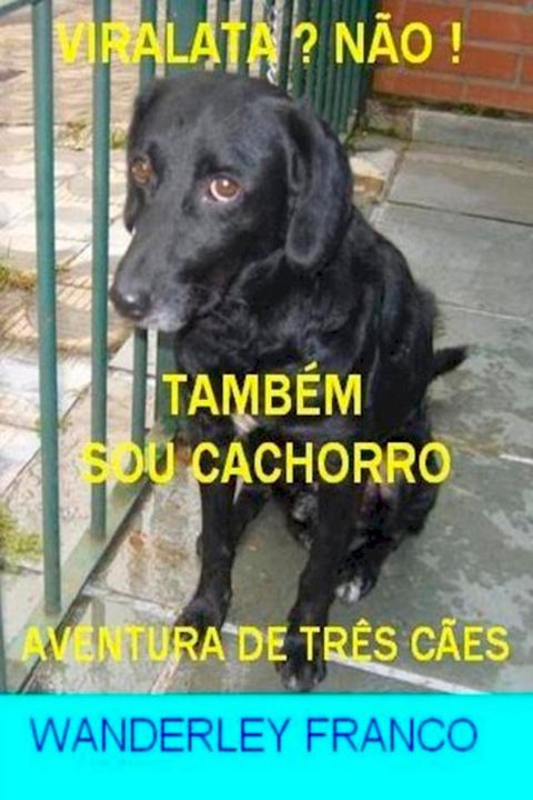 Vira-Lata? Não! Também Sou Cachorro(Kobo/電子書)