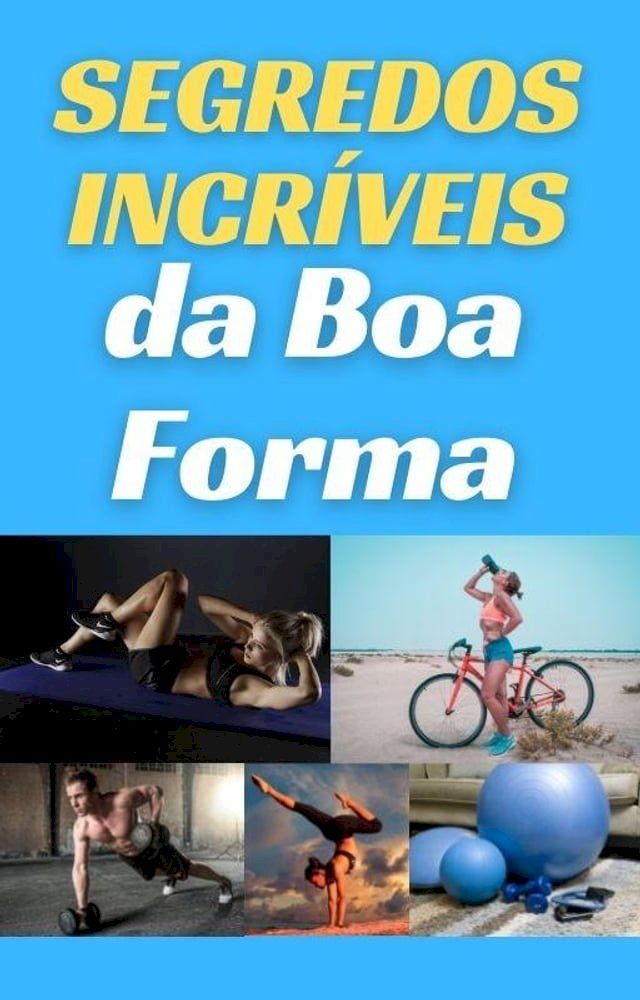  SEGREDOS INCRIVEIS DA BOA FORMA(Kobo/電子書)