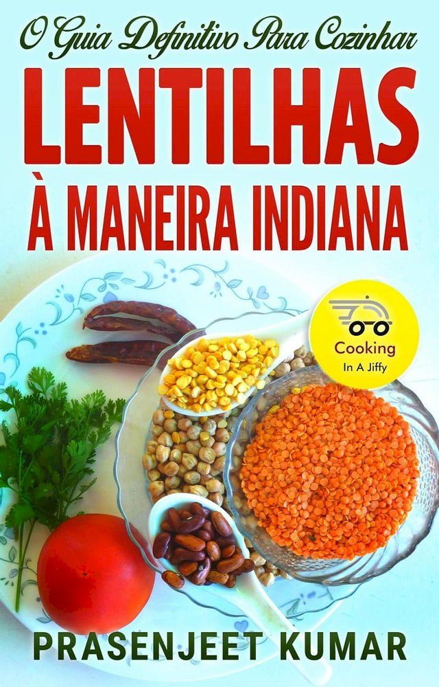  O Guia Definitivo Para Cozinhar Lentilhas À Maneira Indiana(Kobo/電子書)