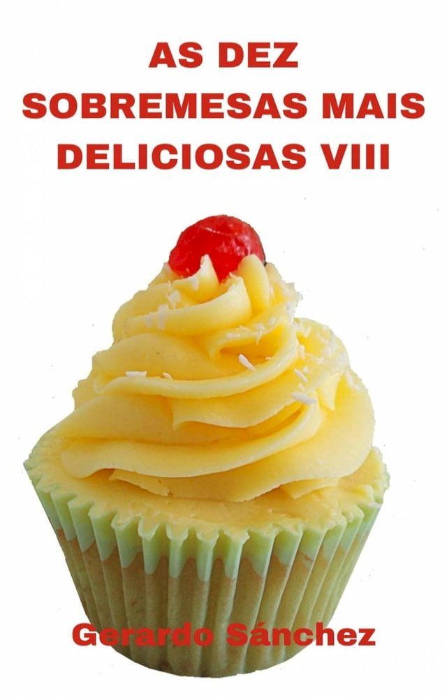  As Dez Sobremesas Mais Deliciosas VIII(Kobo/電子書)