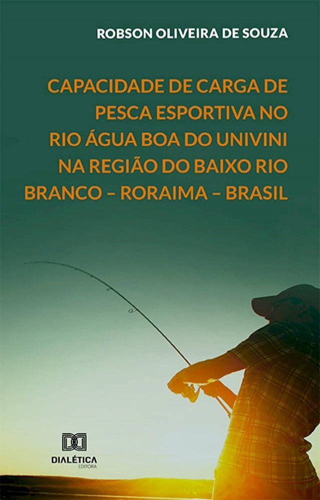  Capacidade de carga de pesca esportiva no Rio Água Boa do Univini na região do Baixo Rio Branco – Roraima – Brasil(Kobo/電子書)