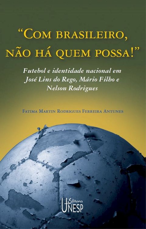 Com brasileiros, n&atilde;o h&aacute; quem possa! Futebol e identidade nacional em Jos&eacute; Lins do Rego, M&aacute;rio Filho e Nelson Rodrigues(Kobo/電子書)