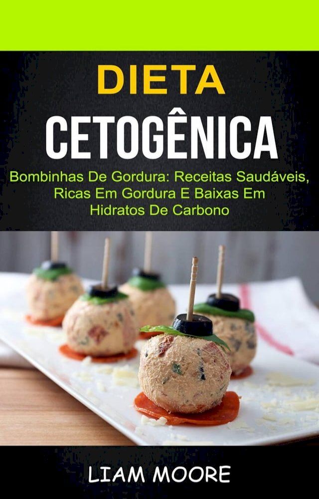  Dieta Cetogênica: Bombinhas de Gordura: Receitas Saudáveis, Ricas em Gordura e Baixas em Hidratos de Carbono(Kobo/電子書)