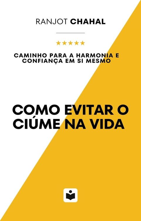 Como Evitar o Ci&uacute;me na Vida: Caminho para a Harmonia e Confian&ccedil;a em Si Mesmo(Kobo/電子書)