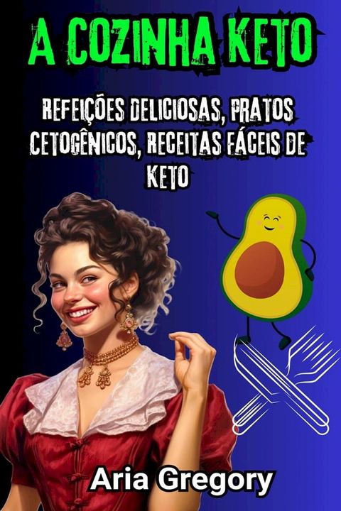 Super Cozinha Keto: Refei&ccedil;&otilde;es Deliciosas, Pratos Cetog&ecirc;nicos, Receitas F&aacute;ceis de Keto(Kobo/電子書)