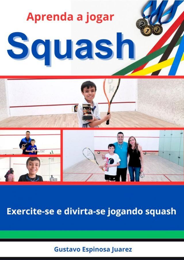  Aprenda a jogar Squash Exercite-se e divirta-se jogando squash(Kobo/電子書)